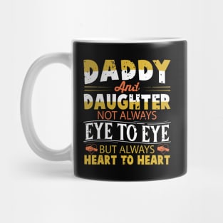 Daddy And Daughter Not Always Eye To Eye But Always Heart To Heart Mug